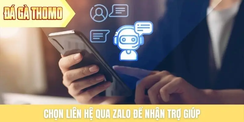 Chọn liên hệ qua zalo để nhận trợ giúp Chọn liên hệ qua zalo để nhận trợ giúp