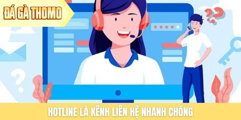 Hotline là kênh liên hệ nhanh chóng Hotline là kênh liên hệ nhanh chóng