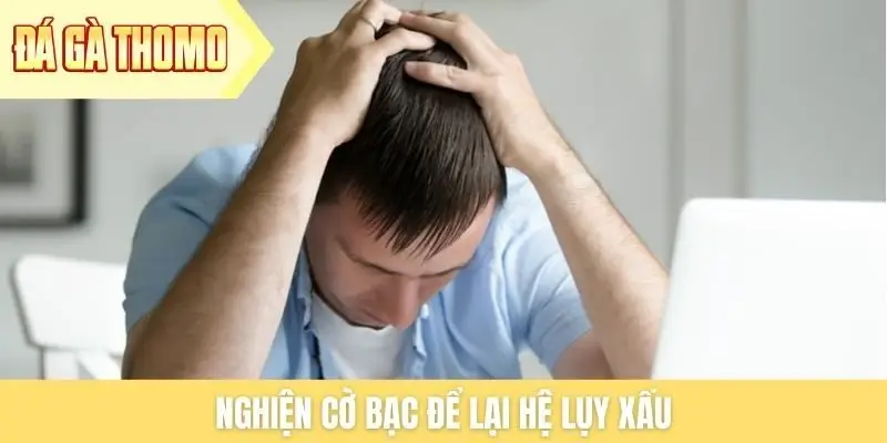 Nghiện cờ bạc để lại hệ lụy xấu Nghiện cờ bạc để lại hệ lụy xấu